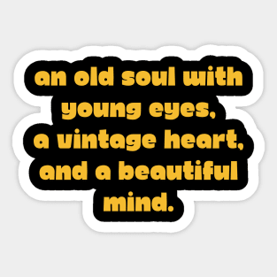 Aesthetic Quotes An old soul with young eyes, a vintage heart, and a beautiful mind Sticker